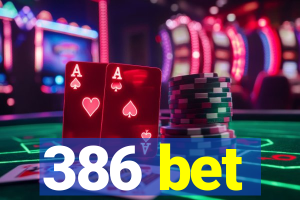 386 bet